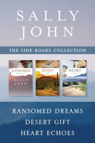 Title: The Side Roads Collection: Ransomed Dreams / Desert Gift / Heart Echoes, Author: Sally John