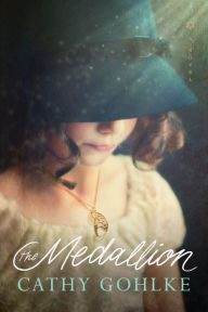 Title: The Medallion, Author: Cathy Gohlke
