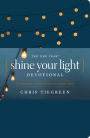 The One Year Shine Your Light Devotional: 365 Inspirations on Living Out God's Love and Your Calling