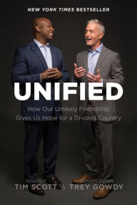 Title: Unified: How Our Unlikely Friendship Gives Us Hope for a Divided Country, Author: Tim Scott