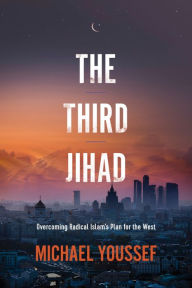 The Third Jihad: Overcoming Radical Islam's Plan for the West