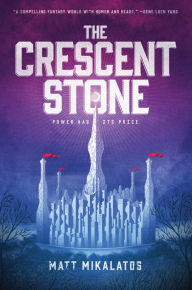 Title: The Crescent Stone, Author: Matt Mikalatos