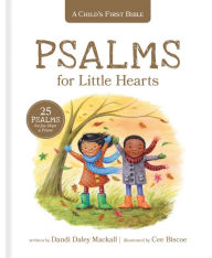 Title: Psalms for Little Hearts: 25 Psalms for Joy, Hope and Praise, Author: Dandi Daley Mackall