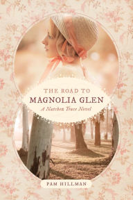 Title: The Road to Magnolia Glen, Author: Pam Hillman