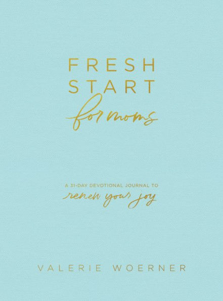 Fresh Start for Moms: A 31-Day Devotional Journal to Renew Your Joy
