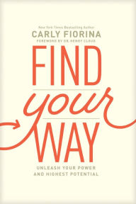 Title: Find Your Way: Unleash Your Power and Highest Potential, Author: Carly Fiorina