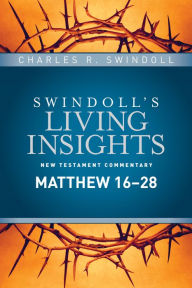 Title: Insights on Matthew 16--28, Author: Charles R. Swindoll