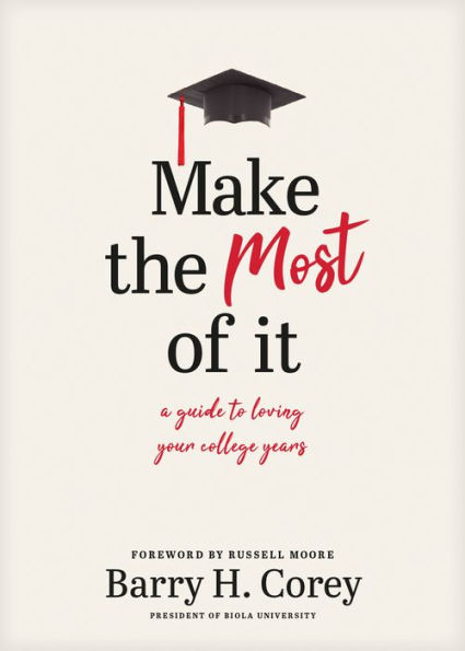 Make the Most of It: A Guide to Loving Your College Years