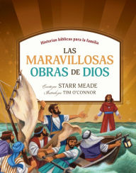 Title: Las maravillosas obras de Dios: Historias bíblicas para la familia, Author: Starr Meade