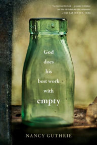 Title: God Does His Best Work with Empty, Author: Nancy Guthrie