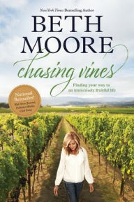 Title: Chasing Vines: Finding Your Way to an Immensely Fruitful Life, Author: Beth Moore