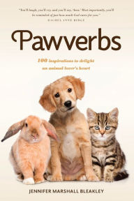 Download a book for free from google books Pawverbs: 100 Inspirations to Delight an Animal Lover's Heart by Jennifer Marshall Bleakley ePub RTF CHM