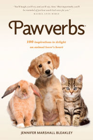 Title: Pawverbs: 100 Inspirations to Delight an Animal Lover's Heart, Author: Jennifer Marshall Bleakley