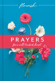 Title: Flourish: Prayers for a Well-Tended Heart, Author: Michael H. Beaumont