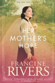 Title: Her Mother's Hope, Author: Francine Rivers
