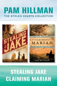 Title: The Stolen Hearts Collection: Stealing Jake / Claiming Mariah, Author: Pam Hillman