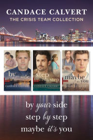 Title: The Crisis Team Collection: By Your Side / Step by Step / Maybe It's You, Author: Candace Calvert