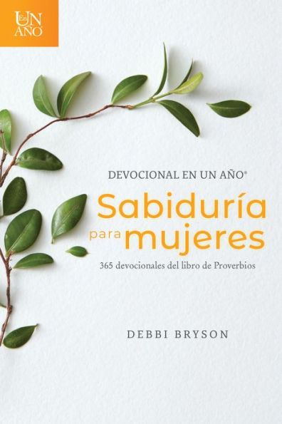 Devocional en un año -- Sabiduría para mujeres: 365 devocionales del libro de Proverbios