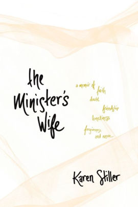 The Minister's Wife: A Memoir of Faith, Doubt, Friendship ...