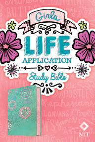 Title: NLT Girls Life Application Study Bible (LeatherLike, Seafoam Teal/Pink Flowers), Author: Tyndale