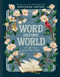 Title: Word before World: 100 Devotions to Put Jesus First, Author: Gretchen Saffles