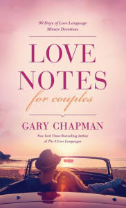 Title: Love Notes for Couples: 90 Days of Love Language Minute Devotions, Author: Gary Chapman