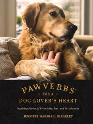Free ebook download german Pawverbs for a Dog Lover's Heart: Inspiring Stories of Friendship, Fun, and Faithfulness 9781496447272 RTF CHM ePub