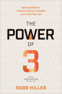 The Power of 3: Beat Adversity, Find Authentic Purpose, Live a Better Life