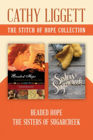 Title: The Stitch of Hope Collection: Beaded Hope / Sisters of Sugarcreek, Author: Cathy Liggett