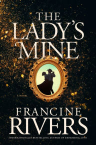 Title: The Lady's Mine, Author: Francine Rivers