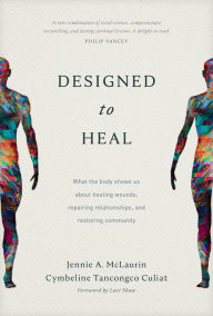 Free irodov ebook download Designed to Heal: What the Body Shows Us about Healing Wounds, Repairing Relationships, and Restoring Community 9781496447791 in English