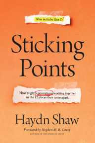Download books in french Sticking Points: How to Get 5 Generations Working Together in the 12 Places They Come Apart 9781496447845