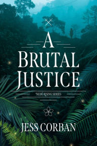 Title: A Brutal Justice, Author: Jess Corban
