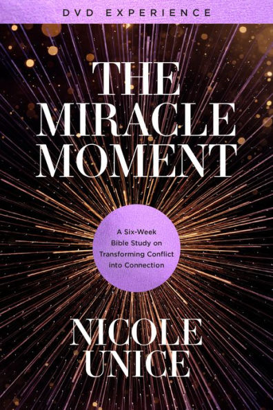 The Miracle Moment DVD Experience: A Six-Week Bible Study on Transforming Conflict into Connection