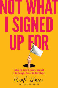 English audio books mp3 download Not What I Signed Up For: Finding the Strength, Purpose, and Faith to Get through a Season You Didn't Expect 9781496448675