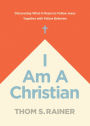 I Am a Christian: Discovering What It Means to Follow Jesus Together with Fellow Believers