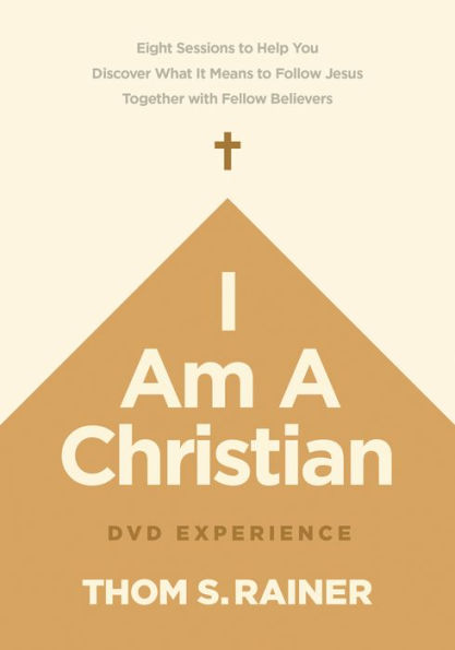 I Am a Christian DVD Experience: Eight Sessions to Help You Discover What It Means to Follow Jesus Together with Fellow Believers