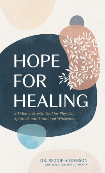 Hope for Healing: 90 Moments with God Physical, Spiritual, and Emotional Wholeness