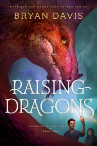 Title: Raising Dragons, Author: Bryan Davis