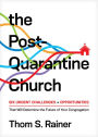 The Post-Quarantine Church: Six Urgent Challenges and Opportunities That Will Determine the Future of Your Congregation