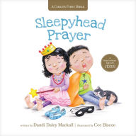 Title: Sleepyhead Prayer: A Heart-to-Heart Talk with Jesus, Author: Dandi Daley Mackall
