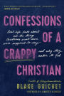Confessions of a Crappy Christian: Real-Life Talk about All the Things Christians Aren't Sure We're Supposed to Say--and Why They Matter to God