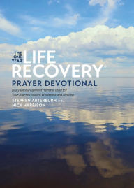 The One Year Life Recovery Prayer Devotional: Daily Encouragement from the Bible for Your Journey toward Wholeness and Healing
