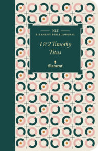 Title: NLT Filament Bible Journal: 1 & 2 Timothy and Titus (Softcover), Author: Tyndale