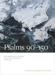 Title: Psalms 90--150: A Christian Union Bible Study, Author: Christian Union