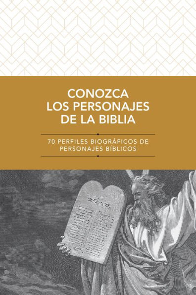 Conozca los personajes de la Biblia: 70 perfiles biográficos bíblicos