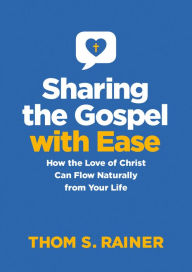 Download ebook free android Sharing the Gospel with Ease: How the Love of Christ Can Flow Naturally from Your Life 9781496461803 iBook in English