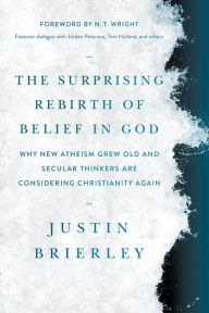 Free textbooks downloads pdf The Surprising Rebirth of Belief in God: Why New Atheism Grew Old and Secular Thinkers Are Considering Christianity Again  English version by Justin Brierley, N. T. Wright