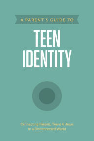 Title: A Parent's Guide to Teen Identity, Author: Axis