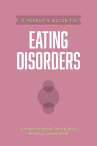 Title: A Parent's Guide to Eating Disorders, Author: Axis